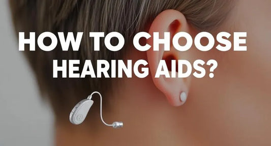 how to choose hearing aids